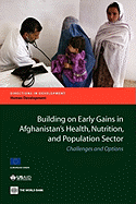 Building on Early Gains in Afghanistan's Health, Nutrition, and Population Sector: Challenges and Options