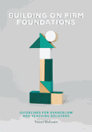 Building on Firm Foundations - Volume 1: Guidelines for Evangelism and Teaching Believers