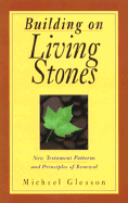 Building on Living Stones: New Testament Patterns and Principles of Renewal
