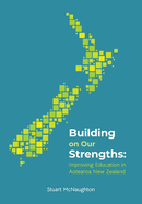 Building on our strengths: Improving education in Aotearoa New Zealand