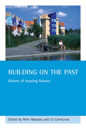 Building on the Past: Visions of Housing Futures