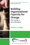 Building Organizational Capacity for Change: The Leader's New Mandate