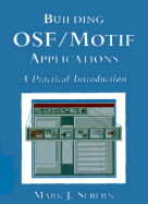 Building OSF/Motif Applications: A Practical Introduction - Sebern, Mark