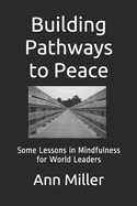 Building Pathways to Peace: Some Lessons in Mindfulness for World Leaders