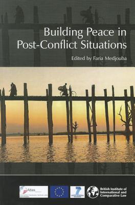 Building Peace in Post-Conflict Situations - Medjouba, Faria (Editor)