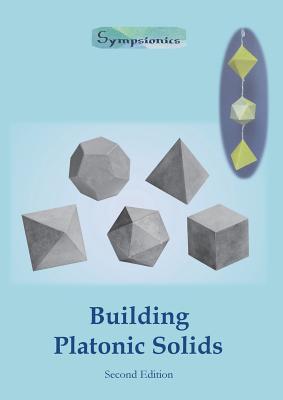 Building Platonic Solids: How to Construct Sturdy Platonic Solids from Paper or Cardboard and Draw Platonic Solid Templates With a Ruler and Compass - Design, Sympsionics