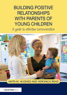Building Positive Relationships with Parents of Young Children: A Guide to Effective Communication