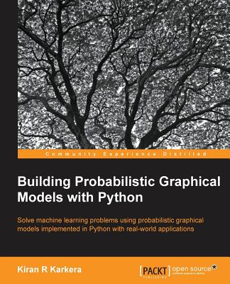 Building Probabilistic Graphical Models with Python - Karkal, Kiran