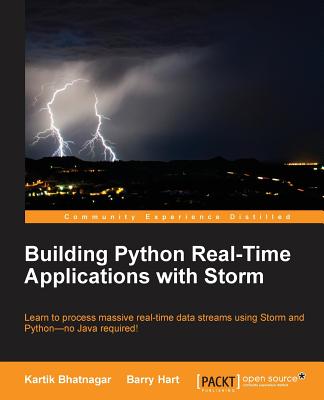 Building Python Real-Time Applications with Storm - Bhatnagar, Kartik, and Hart, Barry