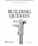 Building Queries: Using Microsoft Access 2010