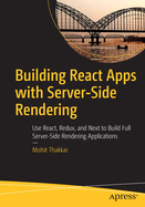 Building React Apps with Server-Side Rendering: Use React, Redux, and Next to Build Full Server-Side Rendering Applications