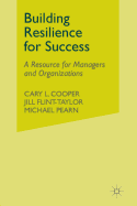 Building Resilience for Success: A Resource for Managers and Organizations