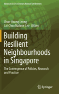 Building Resilient Neighbourhoods in Singapore: The Convergence of Policies, Research and Practice