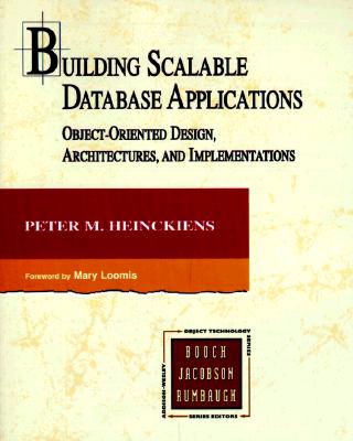 Building Scalable Database Applications: Object-Oriented Design, Architectures and Implementations - Heinckiens, Peter