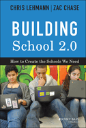 Building School 2.0: How to Create the Schools We Need