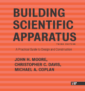 Building Scientific Apparatus: Third Edition - Moore, John, Professor, and Davis, Christopher