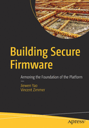 Building Secure Firmware: Armoring the Foundation of the Platform