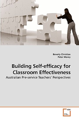 Building Self-efficacy for Classroom Effectiveness - Christian, Beverly, and Morey, Peter, Professor