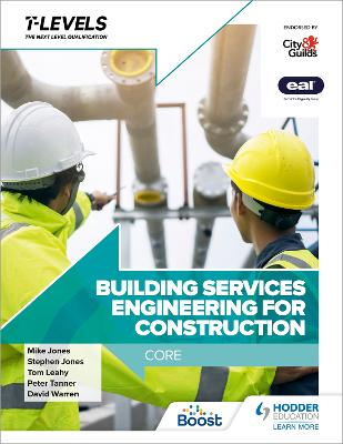 Building Services Engineering for Construction T Level: Core - Tanner, Peter, and Jones, Stephen, and Jones, Mike