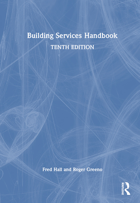Building Services Handbook - Hall, Fred, and Greeno, Roger