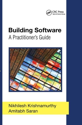 Building Software: A Practitioner's Guide - Krishnamurthy, Nikhilesh, and Saran, Amitabh