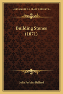 Building Stones (1871)