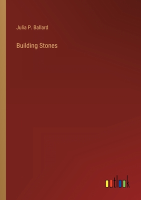 Building Stones - Ballard, Julia P