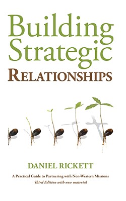 Building Strategic Relationships: A Practical Guide to Partnering with Non-Western Missions - Rickett, Daniel