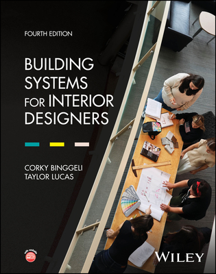 Building Systems for Interior Designers - Binggeli, Corky, and Lucas, Taylor