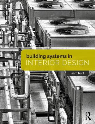 Building Systems in Interior Design - Hurt, Sam
