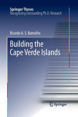 Building the Cape Verde Islands - Ramalho, Ricardo A S