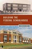 Building the Federal Schoolhouse: Localism and the American Education State