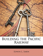 Building the Pacific railway