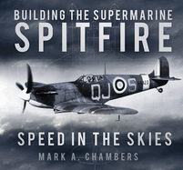 Building the Supermarine Spitfire: Speed in the Skies