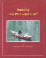 Building the Weekend Skiff - Butz, Richard, and Montague, John