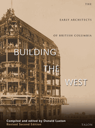 Building the West: The Early Architects of British Columbia