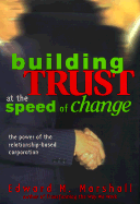 Building Trust at the Speed of Change: The Power of the Relationship-Based Corporation