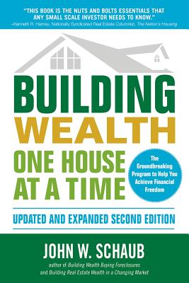 Building Wealth One House at a Time - Schaub, John