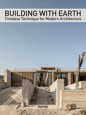 Building with Earth: Timeless Technique for Modern Architecture - Monsa Publications