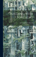 Building With Foresight