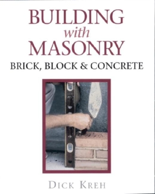 Building with Masonry: Brick, Block & Concrete - Kreh, Richard