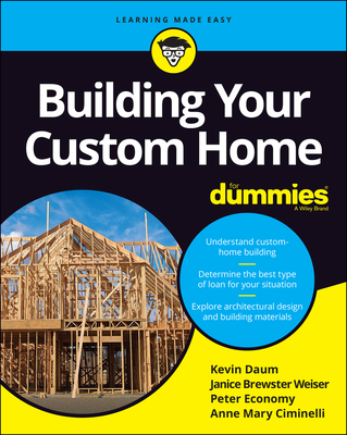 Building Your Custom Home for Dummies - Daum, Kevin, and Brewster, Janice, and Economy, Peter