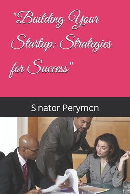 "Building Your Startup: Strategies for Success" - Perymon, Sinator
