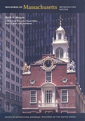 Buildings of Massachusetts: Metropolitan Boston - Morgan, Keith N, and Candee, Richard M, and Miller, Naomi, Professor