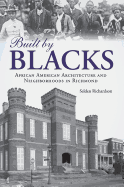 Built by Blacks: African American Architecture and Neighborhoods in Richmond