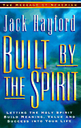 Built by the Spirit: Letting the Holy Spirit Build Meaning, Value and Success Into y Our Life