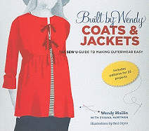 Built by Wendy Coats & Jackets: The Sew U Guide to Making Outerwear Easy