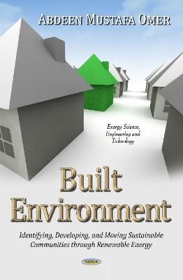 Built Environment: Identifying, Developing & Moving Sustainable Communities Through Renewable Energy - Omer, Abdeen Mustafa