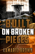 Built On Broken Pieces