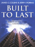 Built to Last: Successful Habits of Visionary Companies - Collins, James, and Porras, Jerry